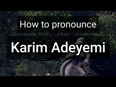 How to Pronounce Karim Adeyemi